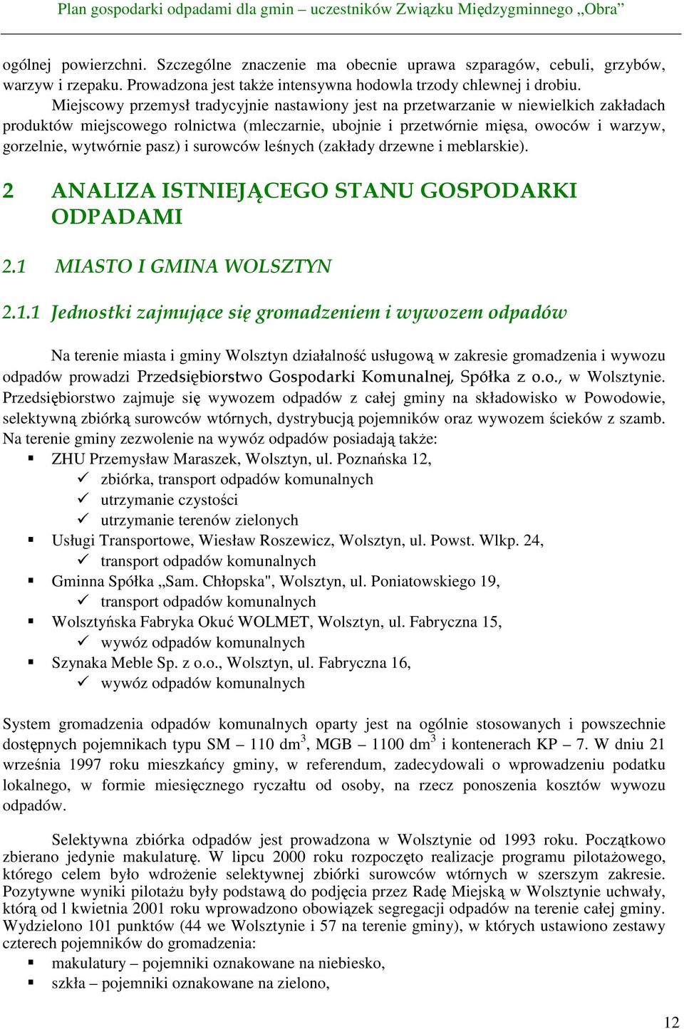 pasz) i surowców leśnych (zakłady drzewne i meblarskie). 2 ANALIZA ISTNIEJĄCEGO STANU GOSPODARKI ODPADAMI 2.1 