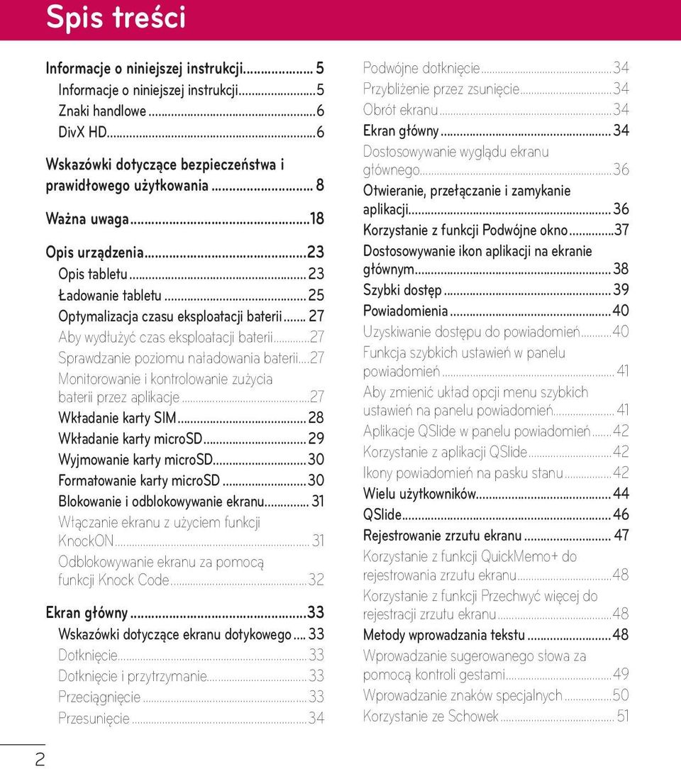 ..27 Monitorowanie i kontrolowanie zużycia baterii przez aplikacje...27 Wkładanie karty SIM... 28 Wkładanie karty microsd... 29 Wyjmowanie karty microsd...30 Formatowanie karty microsd.