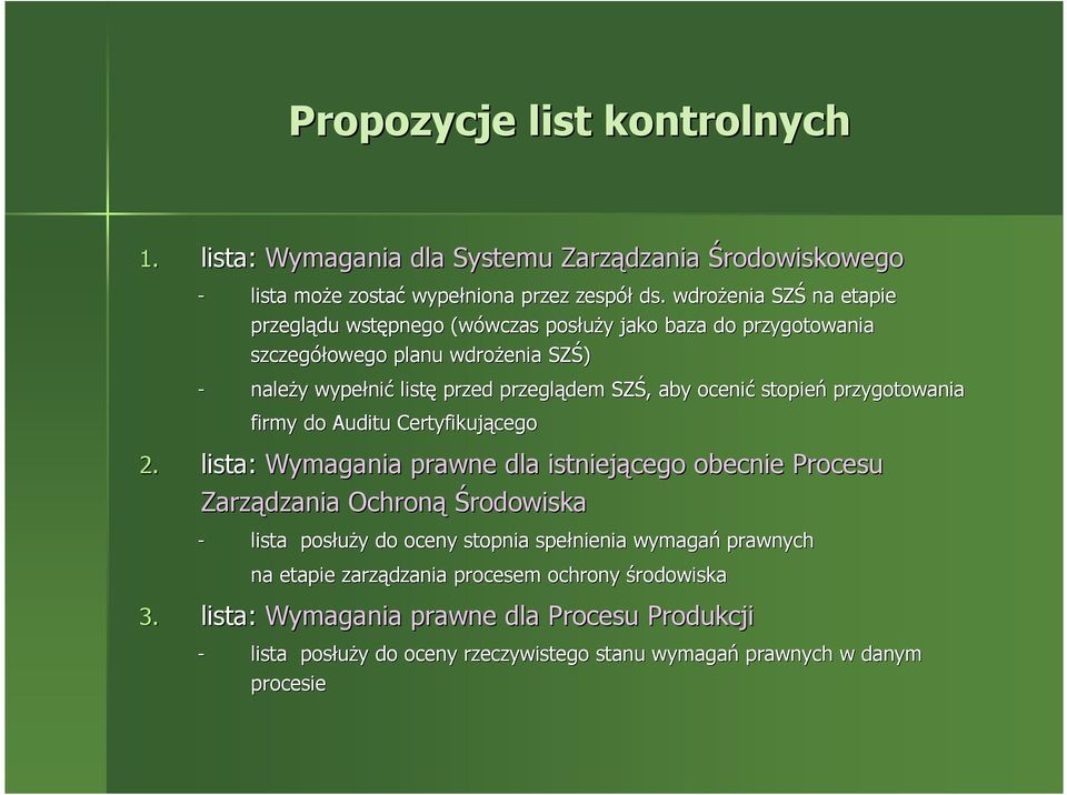 ocenić stopień przygotowania p firmy do Auditu Certyfikującego 2.