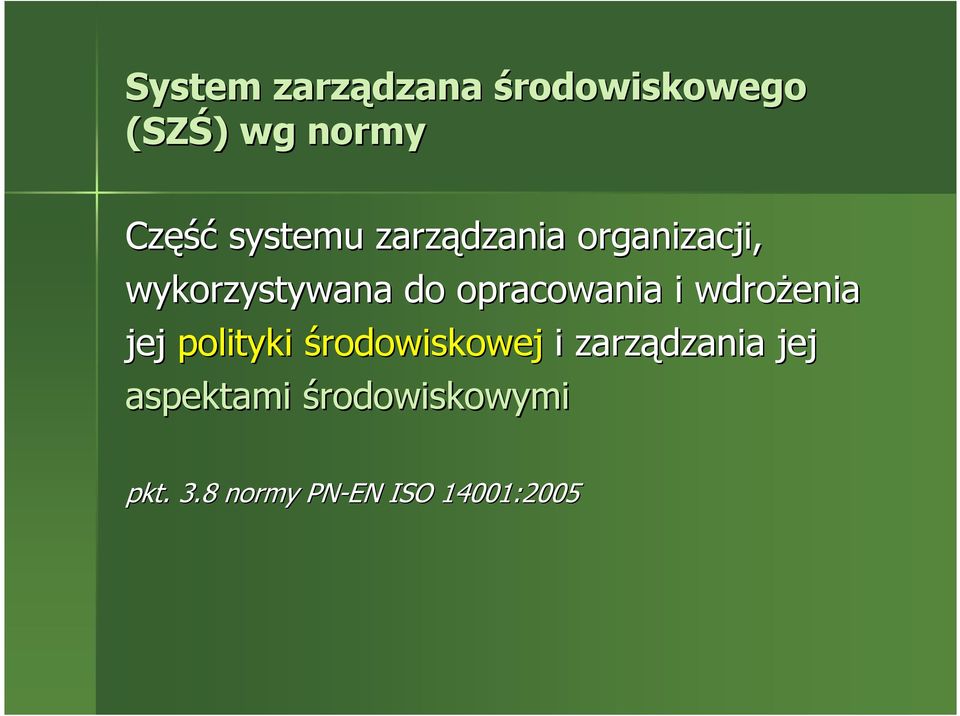 opracowania i wdroŝenia jej polityki środowiskowej i