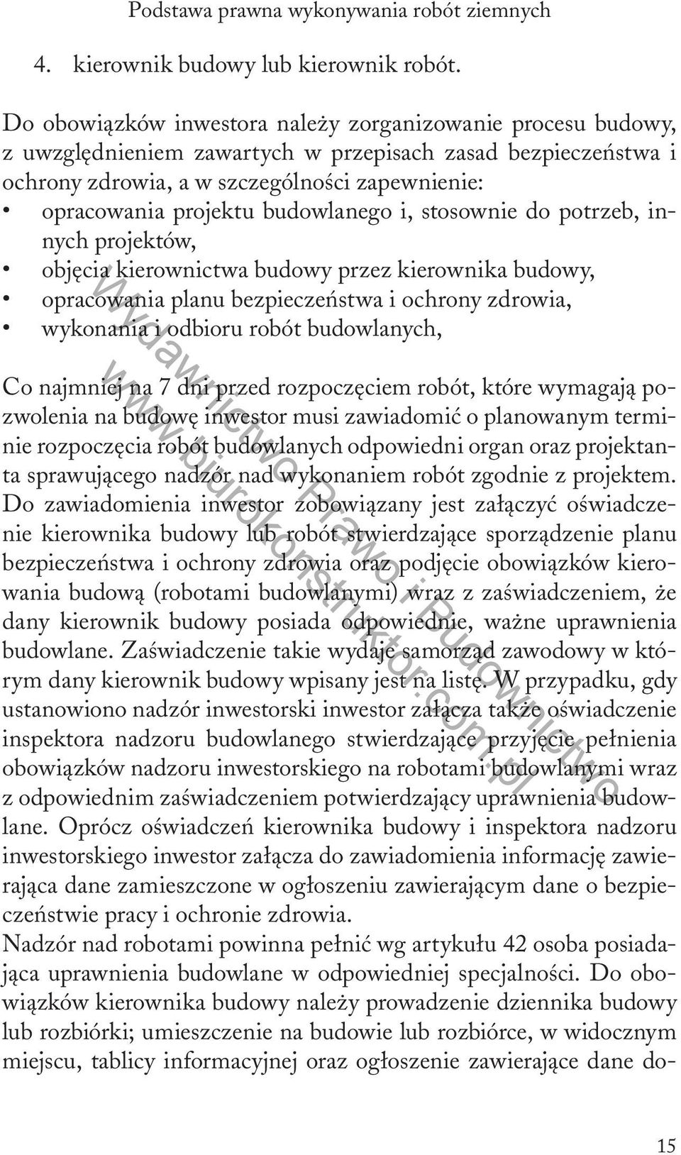 budowlanego i, stosownie do potrzeb, innych projektów, objęcia kierownictwa budowy przez kierownika budowy, opracowania planu bezpieczeństwa i ochrony zdrowia, wykonania i odbioru robót budowlanych,