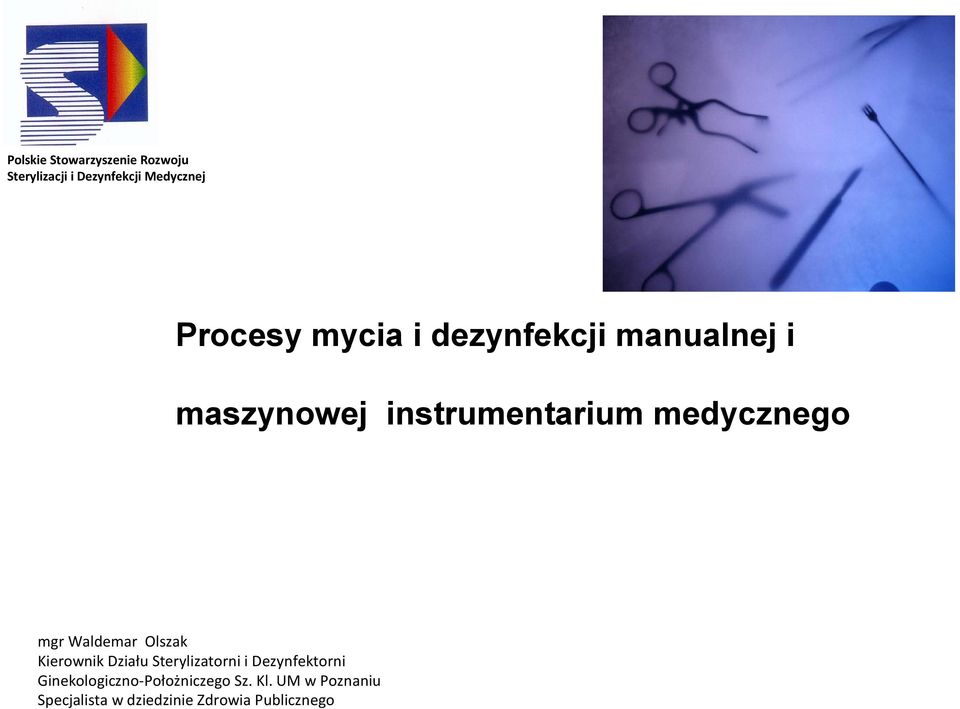 Waldemar Olszak Kierownik Działu Sterylizatorni i Dezynfektorni