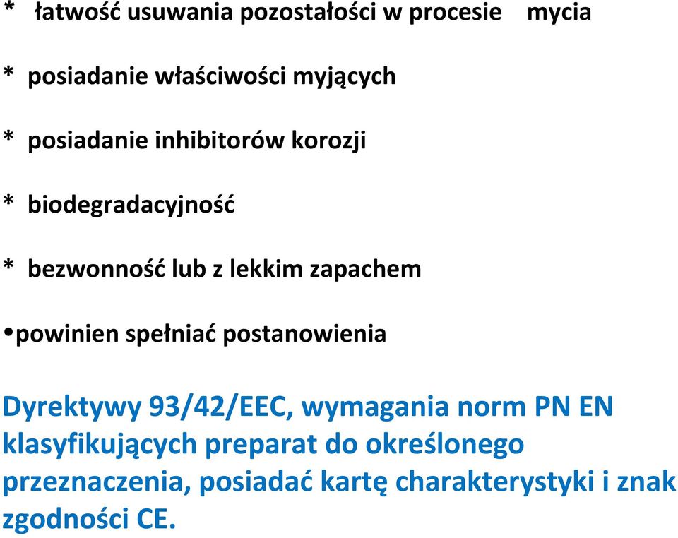 powinien spełniać postanowienia Dyrektywy 93/42/EEC, wymagania norm PN EN