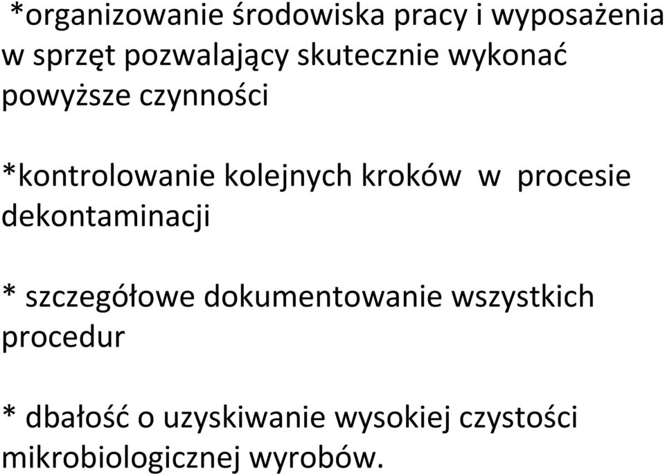 w procesie dekontaminacji * szczegółowe dokumentowanie wszystkich