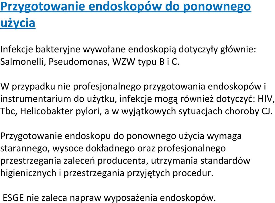 pylori, a w wyjątkowych sytuacjach choroby CJ.