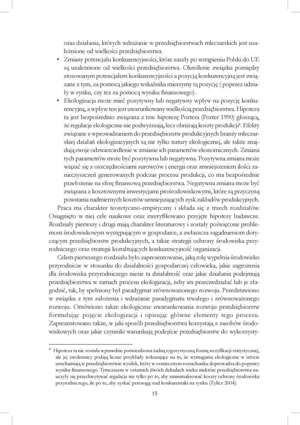 Określenie związku pomiędzy stosowanym potencjałem konkurencyjności a pozycją konkurencyjną jest związane z tym, za pomocą jakiego wskaźnika mierzymy tą pozycję ( poprzez udziały w rynku, czy też za