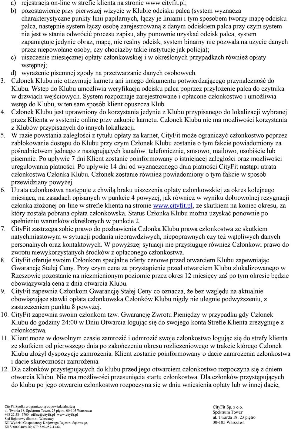 system łączy osobę zarejestrowaną z danym odciskiem palca przy czym system nie jest w stanie odwrócić procesu zapisu, aby ponownie uzyskać odcisk palca, system zapamiętuje jedynie obraz, mapę, nie