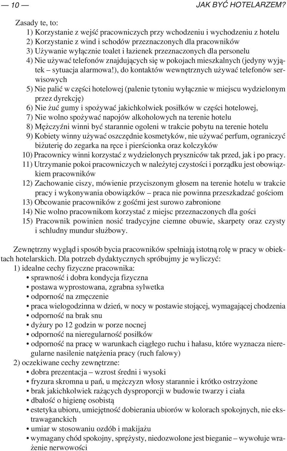 przeznaczonych dla personelu 4) Nie używać telefonów znajdujących się w pokojach mieszkalnych (jedyny wyją tek sytuacja alarmowa!