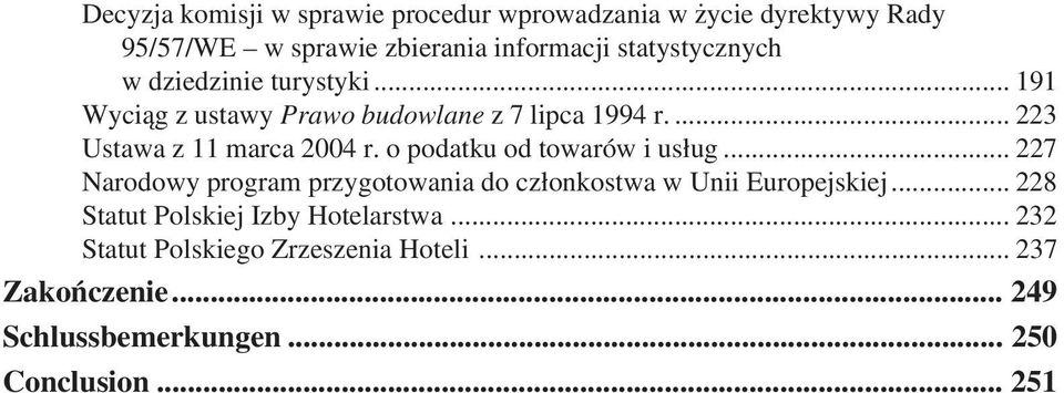 dziedzinie turystyki... 191 Wyciąg z ustawy Prawo budowlane z 7 lipca 1994 r.... 223 Ustawa z 11 marca 2004 r.