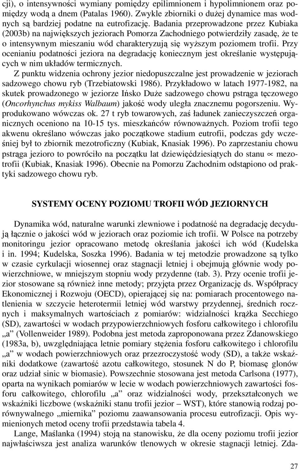 Przy ocenianiu podatności jeziora na degradację koniecznym jest określanie występujących w nim układów termicznych.