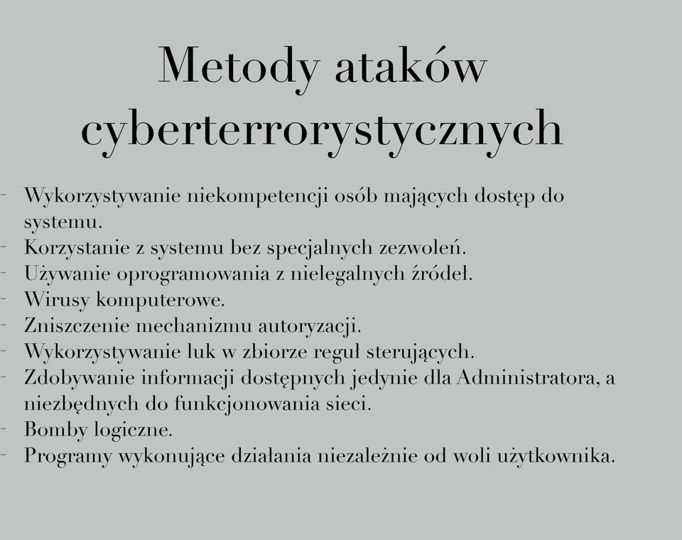 - Zniszczenie mechanizmu autoryzacji. - Wykorzystywanie luk w zbiorze reguł sterujących.