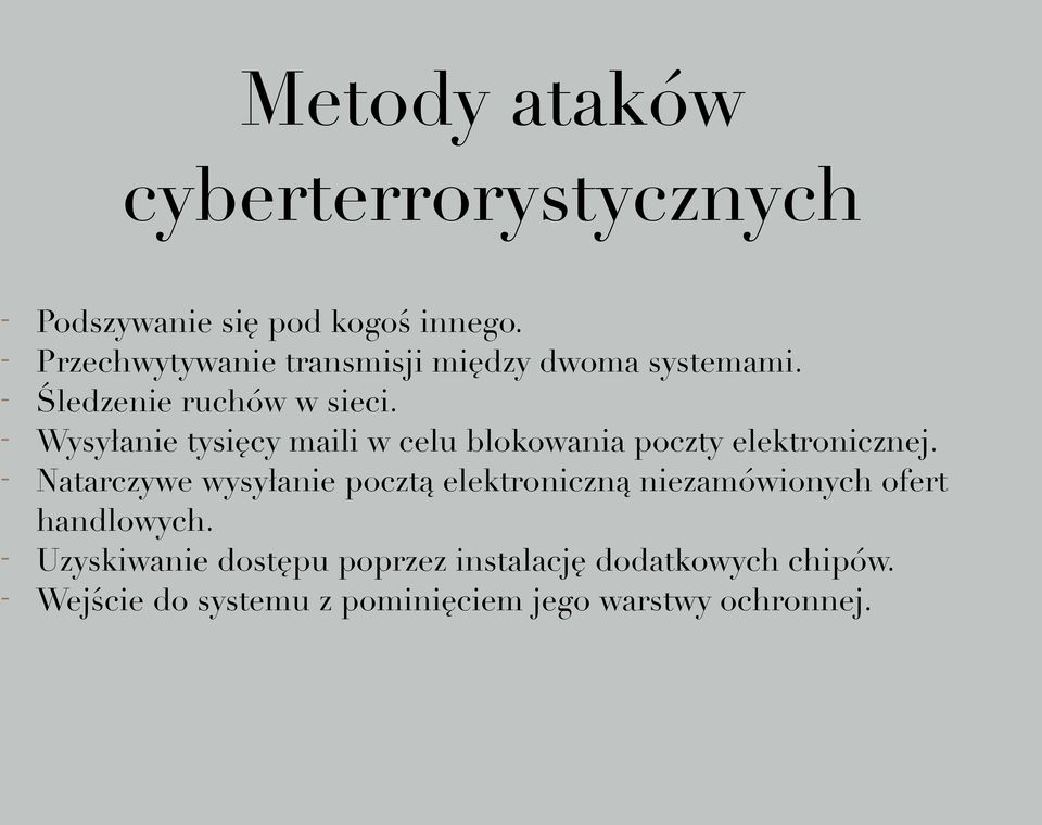 - Wysyłanie tysięcy maili w celu blokowania poczty elektronicznej.