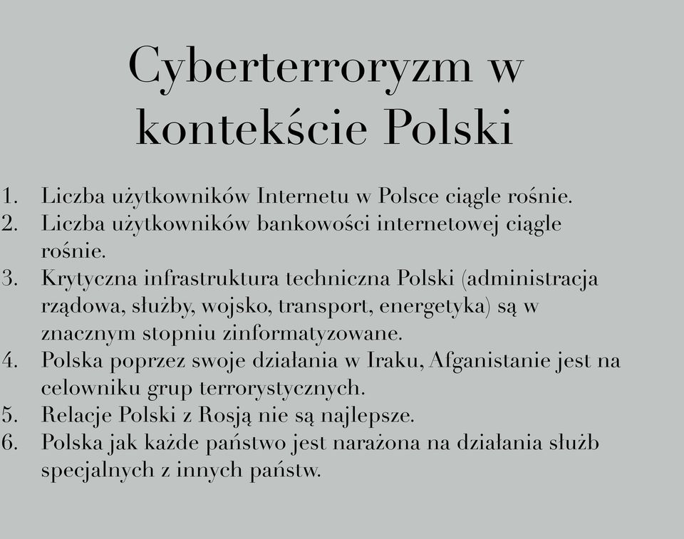 Krytyczna infrastruktura techniczna Polski (administracja rządowa, służby, wojsko, transport, energetyka) są w znacznym stopniu