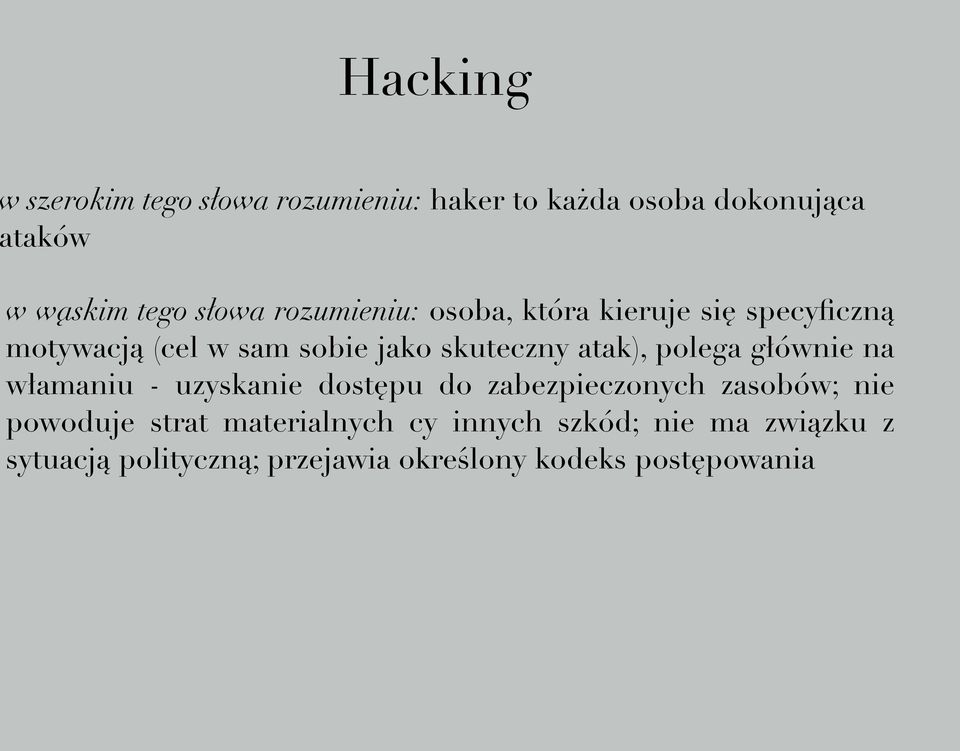 atak), polega głównie na włamaniu - uzyskanie dostępu do zabezpieczonych zasobów; nie powoduje