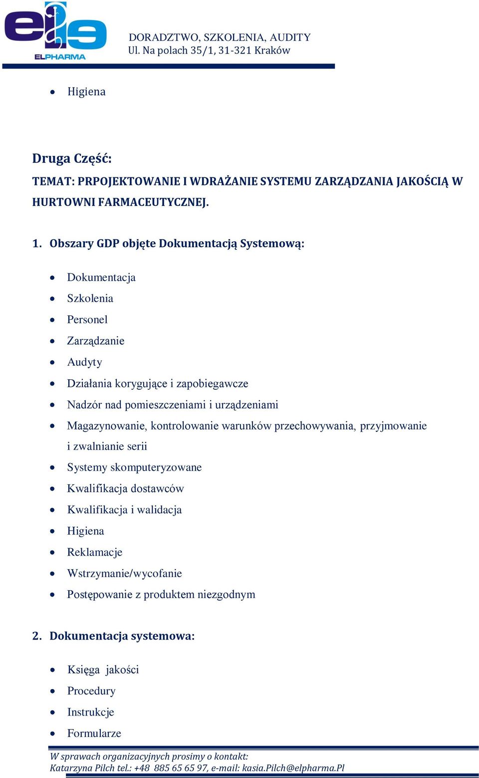 pomieszczeniami i urządzeniami Magazynowanie, kontrolowanie warunków przechowywania, przyjmowanie i zwalnianie serii Systemy skomputeryzowane