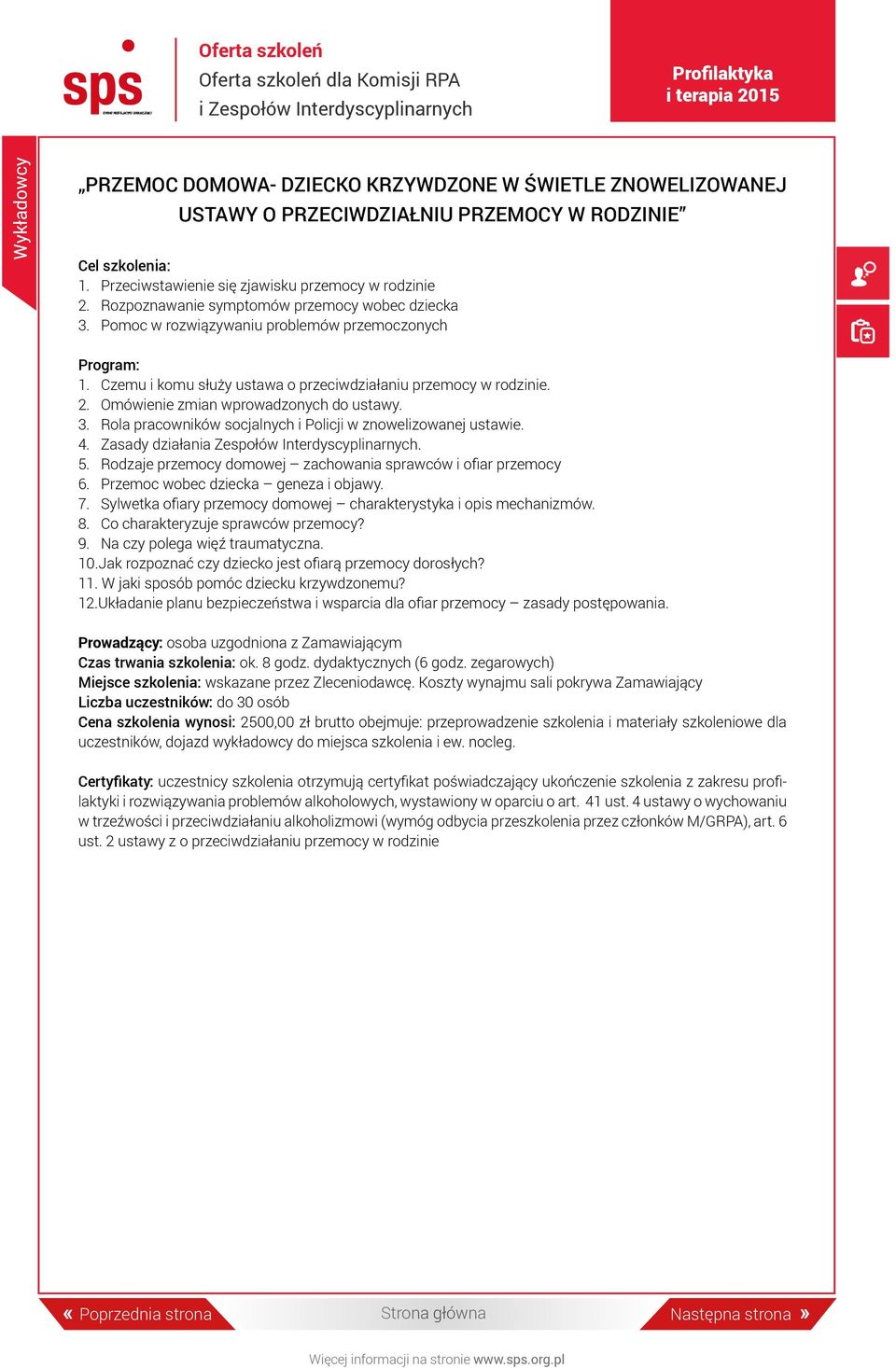 Omówienie zmian wprowadzonych do ustawy. 3. Rola pracowników socjalnych i Policji w znowelizowanej ustawie. 4. Zasady działania Zespołów Interdyscyplinarnych. 5.