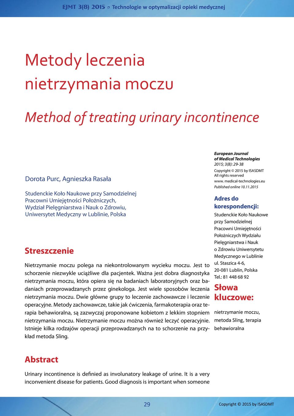 Ważna jest dobra diagnostyka nietrzymania moczu, która opiera się na badaniach laboratoryjnych oraz badaniach przeprowadzanych przez ginekologa. Jest wiele sposobów leczenia nietrzymania moczu.