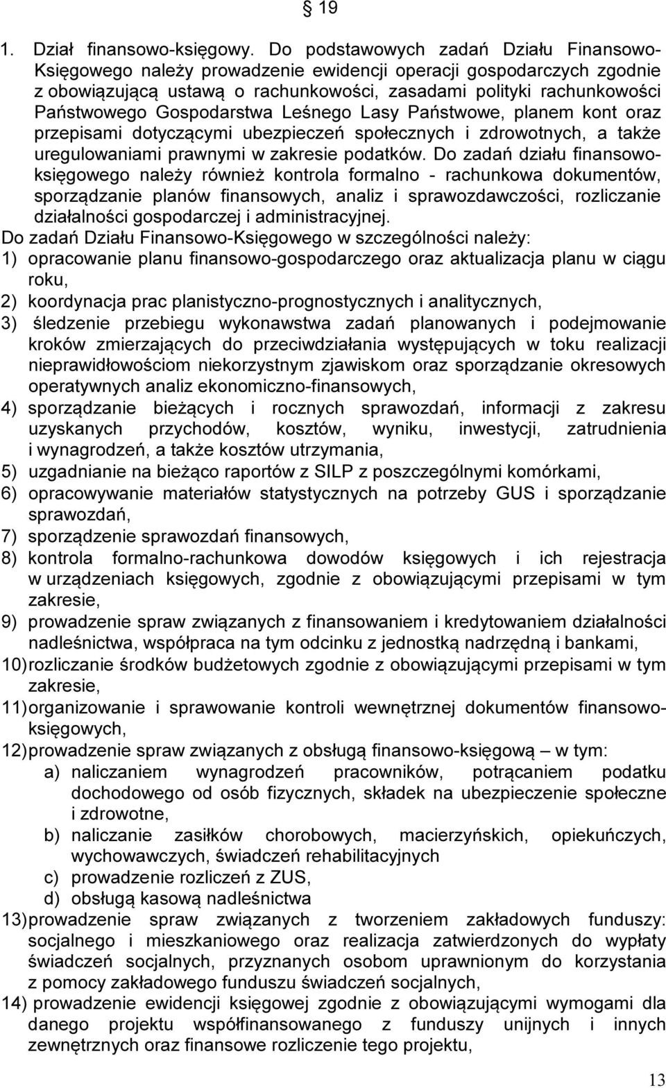 Gospodarstwa Leśnego Lasy Państwowe, planem kont oraz przepisami dotyczącymi ubezpieczeń społecznych i zdrowotnych, a także uregulowaniami prawnymi w zakresie podatków.