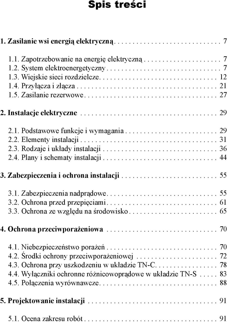 Instalacje elektryczne..................................... 29 2.1. Podstawowe funkcje i wymagania......................... 29 2.2. Elementy instalacji..................................... 31