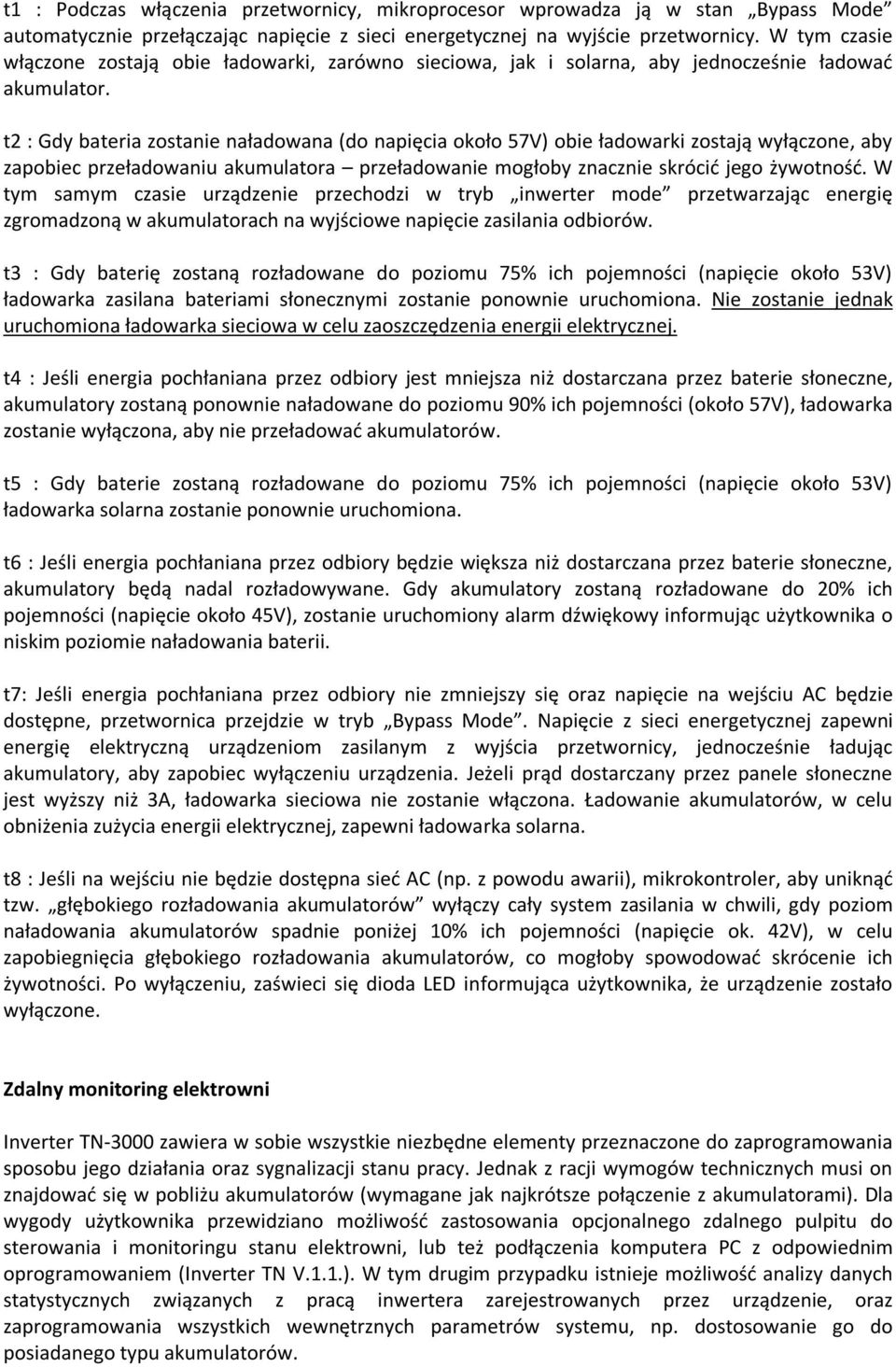 t2 : Gdy bateria zostanie naładowana (do napięcia około 57V) obie ładowarki zostają wyłączone, aby zapobiec przeładowaniu akumulatora przeładowanie mogłoby znacznie skrócić jego żywotność.