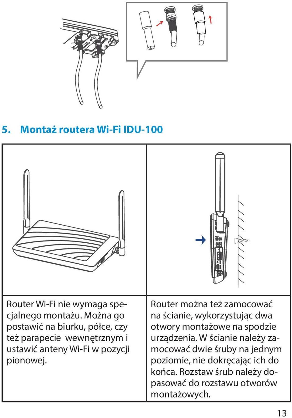 Router można też zamocować na ścianie, wykorzystując dwa otwory montażowe na spodzie urządzenia.