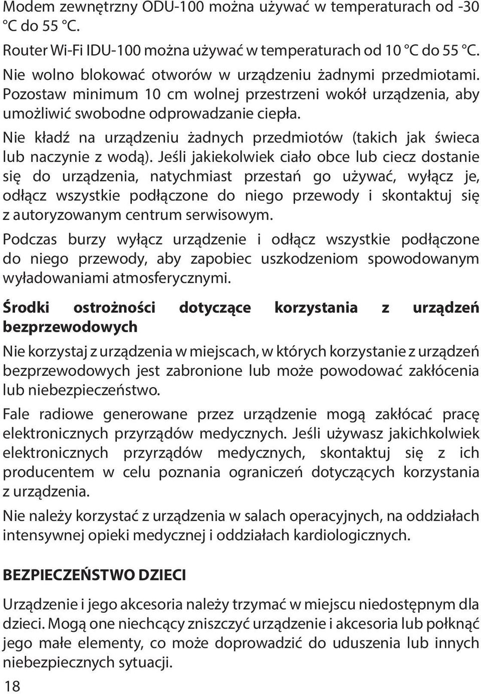 Jeśli jakiekolwiek ciało obce lub ciecz dostanie się do urządzenia, natychmiast przestań go używać, wyłącz je, odłącz wszystkie podłączone do niego przewody i skontaktuj się z autoryzowanym centrum