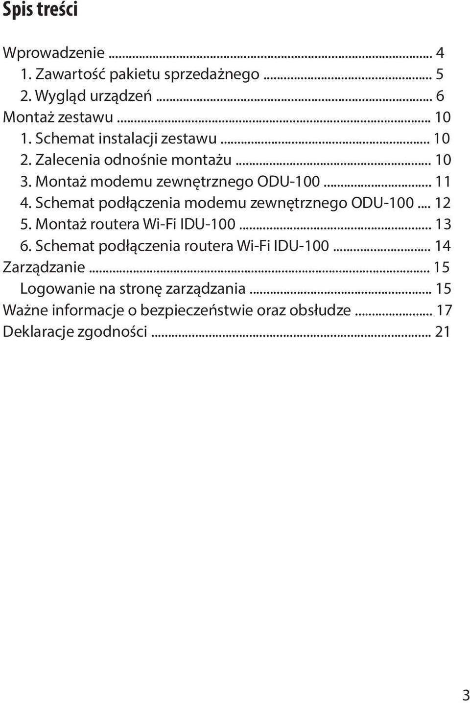 Schemat podłączenia modemu zewnętrznego ODU-100... 12 5. Montaż routera Wi-Fi IDU-100... 13 6.