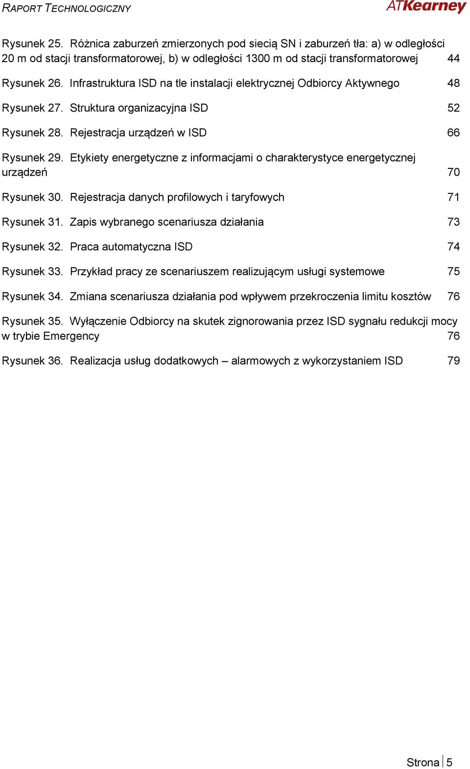 Etykiety energetyczne z informacjami o charakterystyce energetycznej urządzeń 70 Rysunek 30. Rejestracja danych profilowych i taryfowych 71 Rysunek 31.