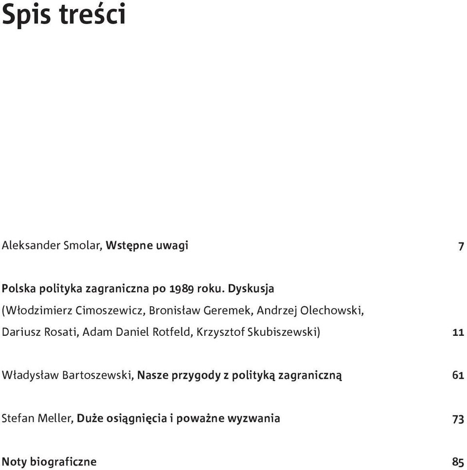 Adam Daniel Rotfeld, Krzysztof Skubiszewski) 11 Władysław Bartoszewski, Nasze przygody z