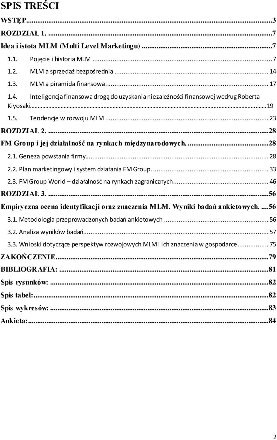 ...28 FM Group i jej działalność na rynkach międzynarodowych....28 2.1. Geneza powstania firmy... 28 2.2. Plan marketingowy i system działania FM Group.... 33