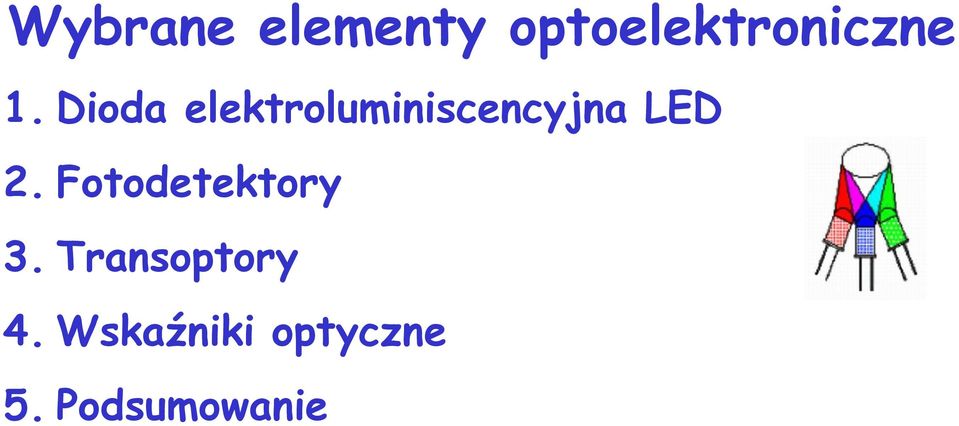 LED 2. Fotodetektory 3.