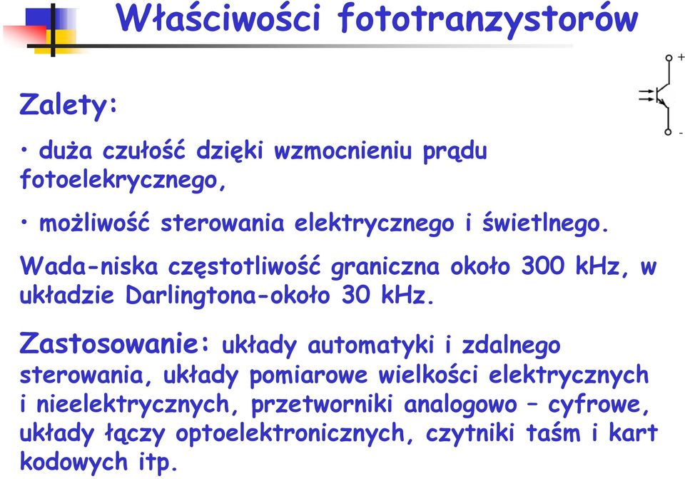 Wada-niska częstotliwość graniczna około 300 khz, w układzie Darlingtona-około 30 khz.