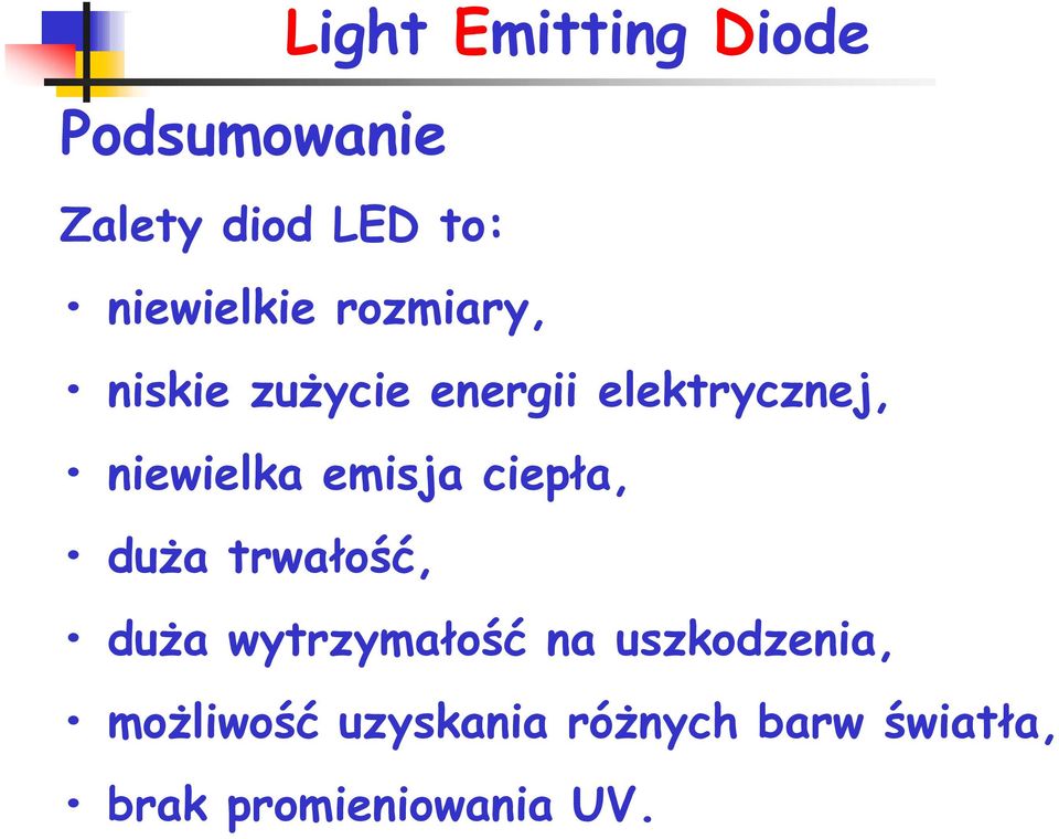 niewielka emisja ciepła, duża trwałość, duża wytrzymałość na