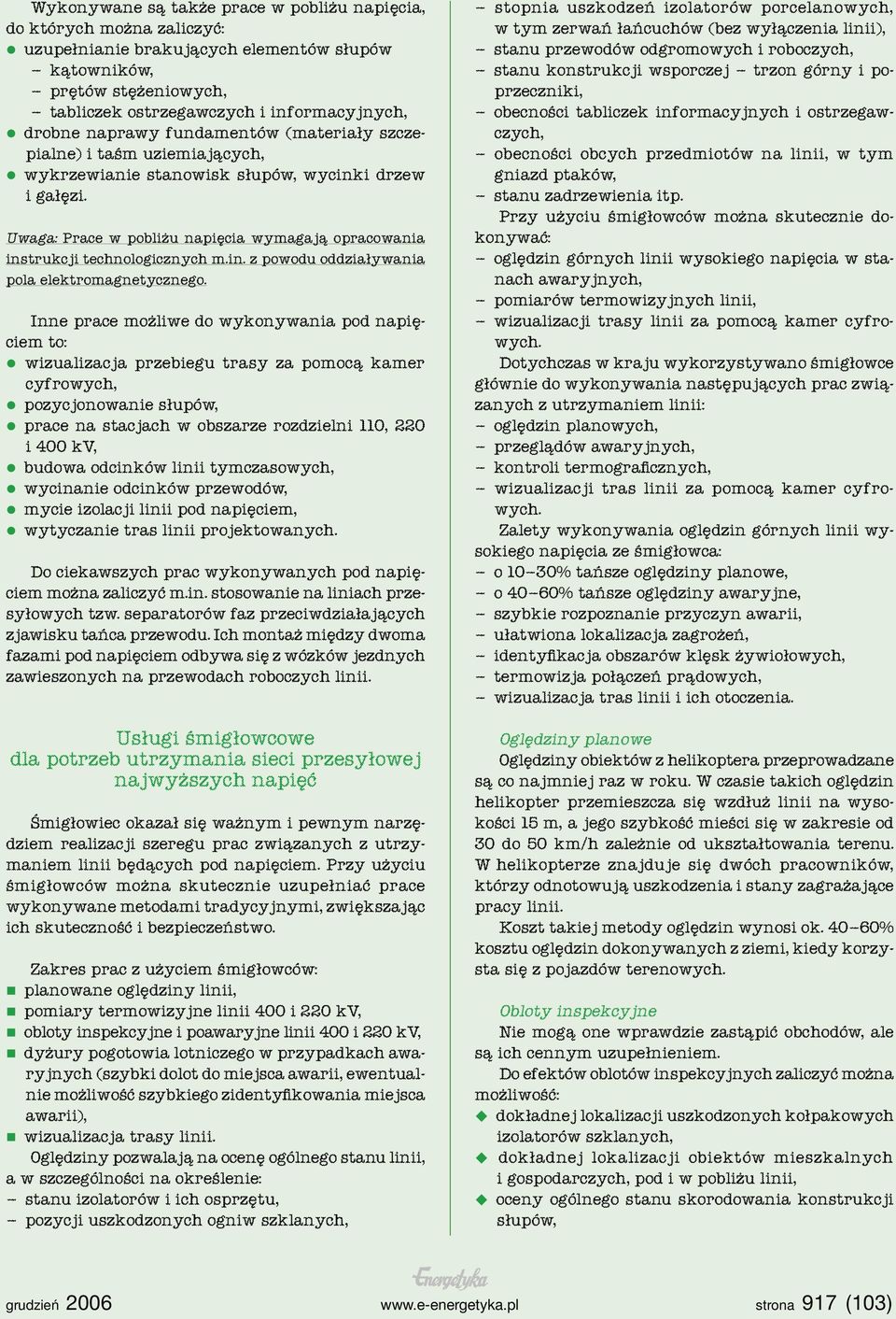 Uwaga: Prace w pobliżu napięcia wymagają opracowania instrukcji technologicznych m.in. z powodu oddziaływania pola elektromagnetycznego.