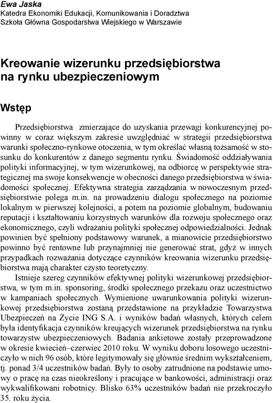 stosunku do konkurentów z danego segmentu rynku.