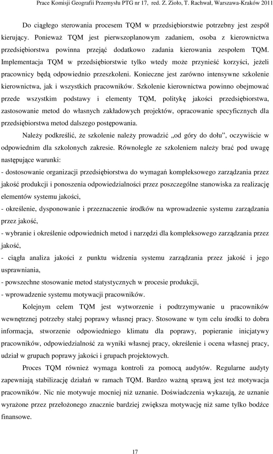 Implementacja TQM w przedsiębiorstwie tylko wtedy może przynieść korzyści, jeżeli pracownicy będą odpowiednio przeszkoleni.