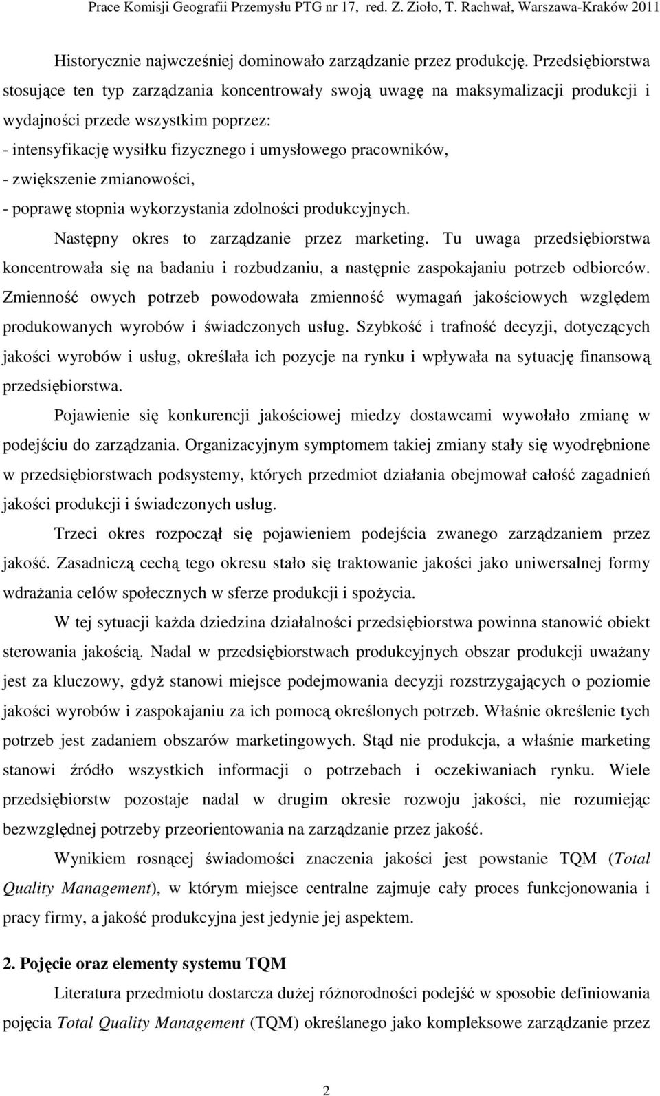 pracowników, - zwiększenie zmianowości, - poprawę stopnia wykorzystania zdolności produkcyjnych. Następny okres to zarządzanie przez marketing.