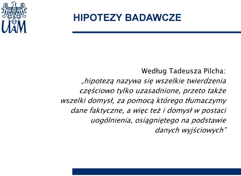 wszelki domysł, za pomocą którego tłumaczymy dane faktyczne, a więc