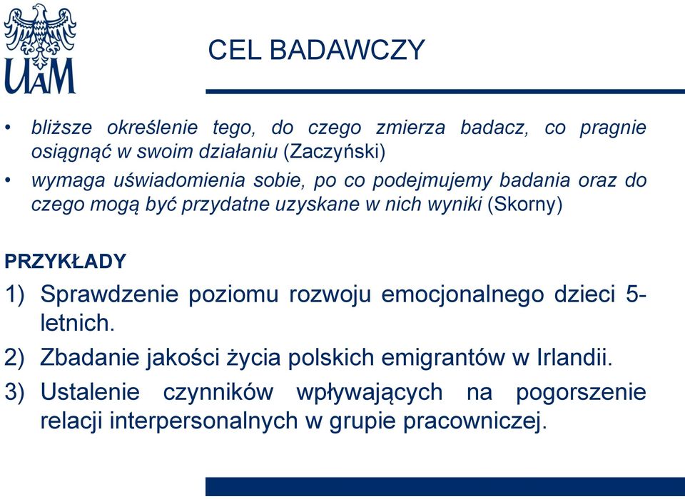 (Skorny) PRZYKŁADY 1) Sprawdzenie poziomu rozwoju emocjonalnego dzieci 5- letnich.