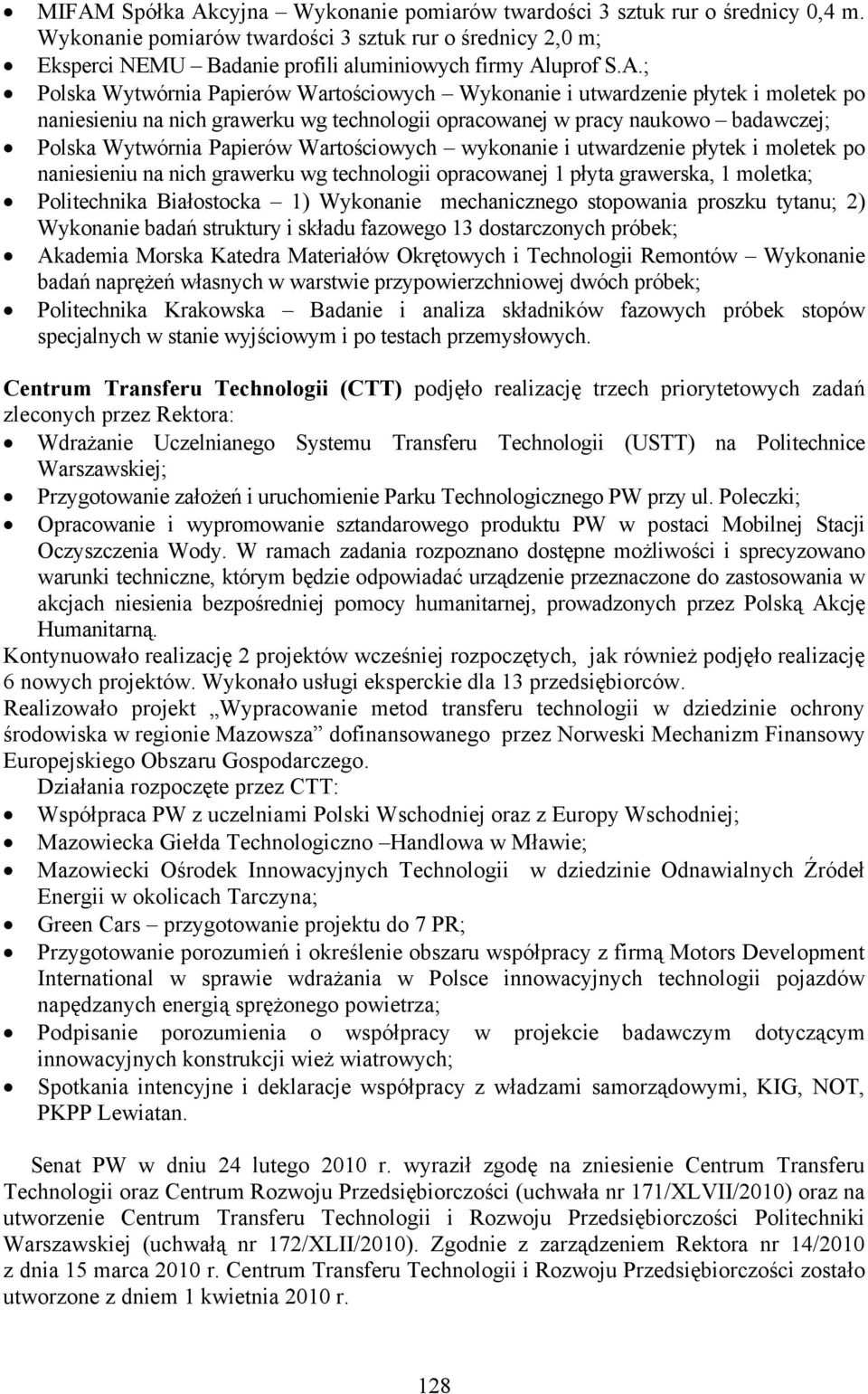 Wartościowych wykonanie i utwardzenie płytek i moletek po naniesieniu na nich grawerku wg technologii opracowanej 1 płyta grawerska, 1 moletka; Politechnika Białostocka 1) Wykonanie mechanicznego