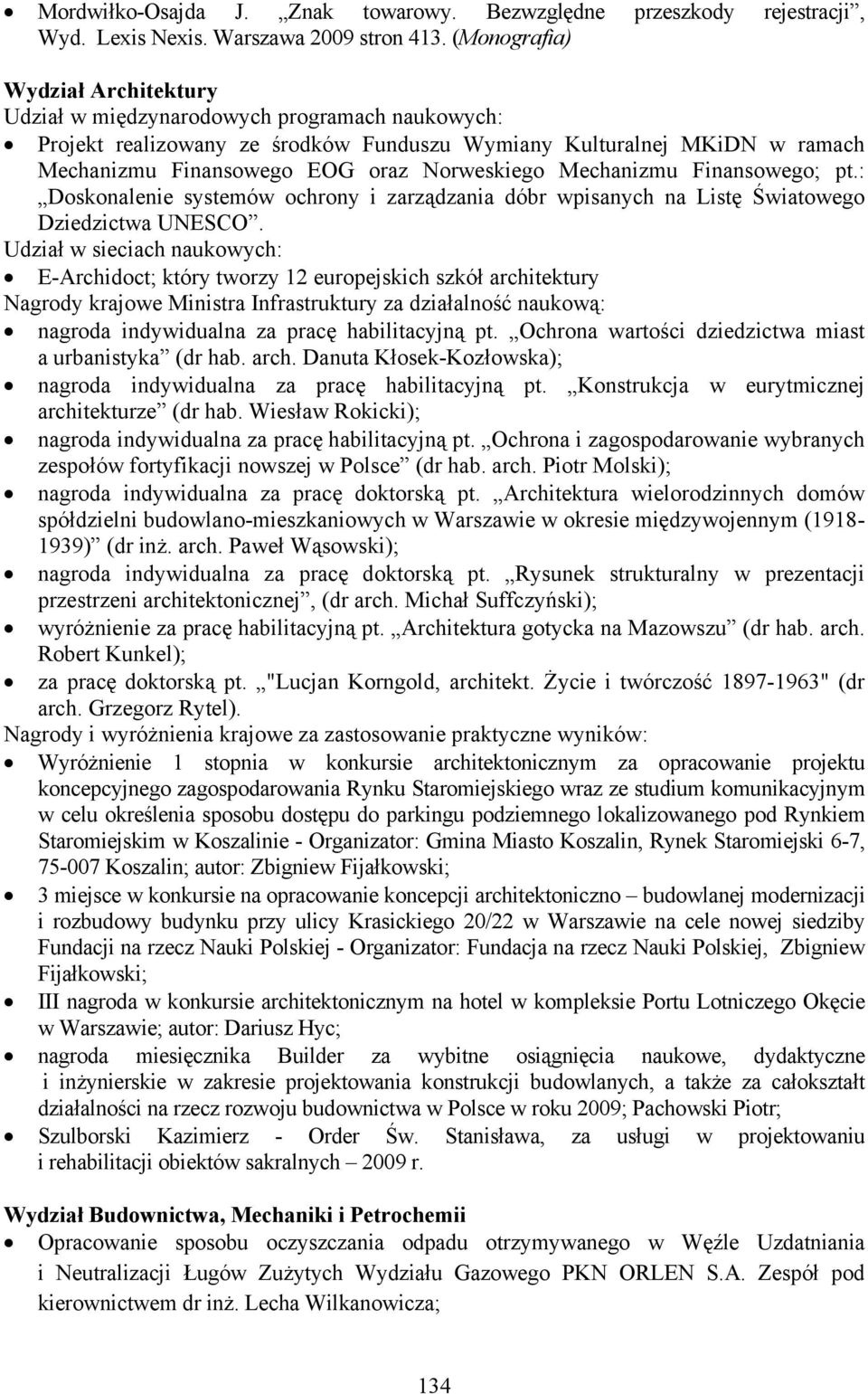 Norweskiego Mechanizmu Finansowego; pt.: Doskonalenie systemów ochrony i zarządzania dóbr wpisanych na Listę Światowego Dziedzictwa UNESCO.