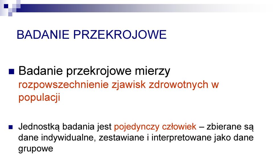 Jednostką badania jest pojedynczy człowiek zbierane