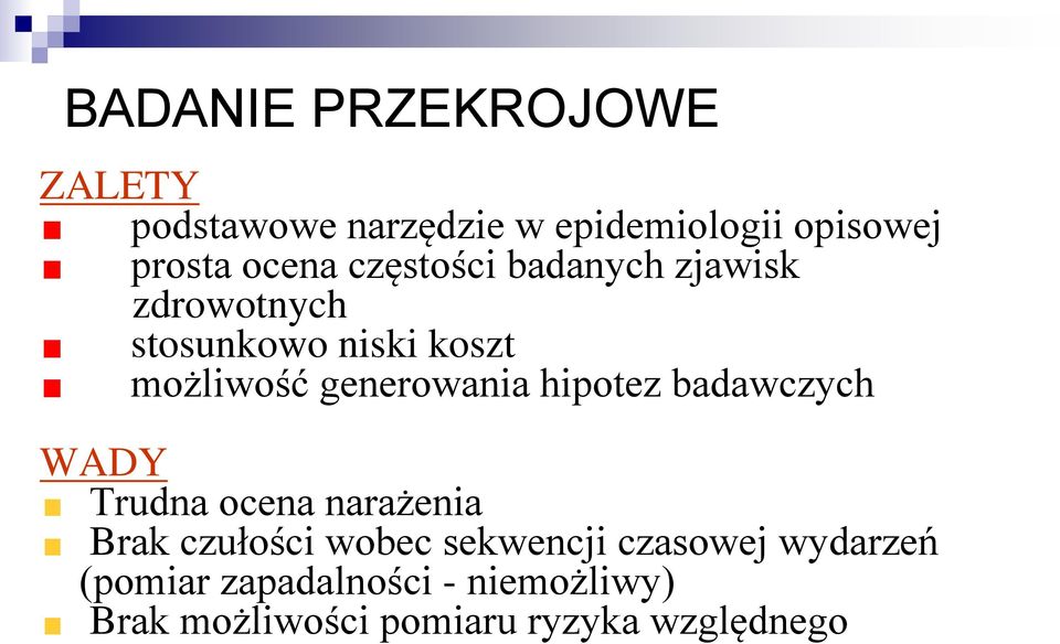 hipotez badawczych WADY Trudna ocena narażenia Brak czułości wobec sekwencji czasowej