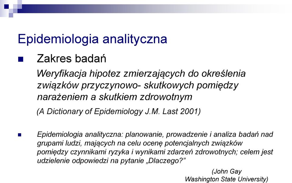 Last 2001) Epidemiologia analityczna: planowanie, prowadzenie i analiza badań nad grupami ludzi, mających na celu ocenę