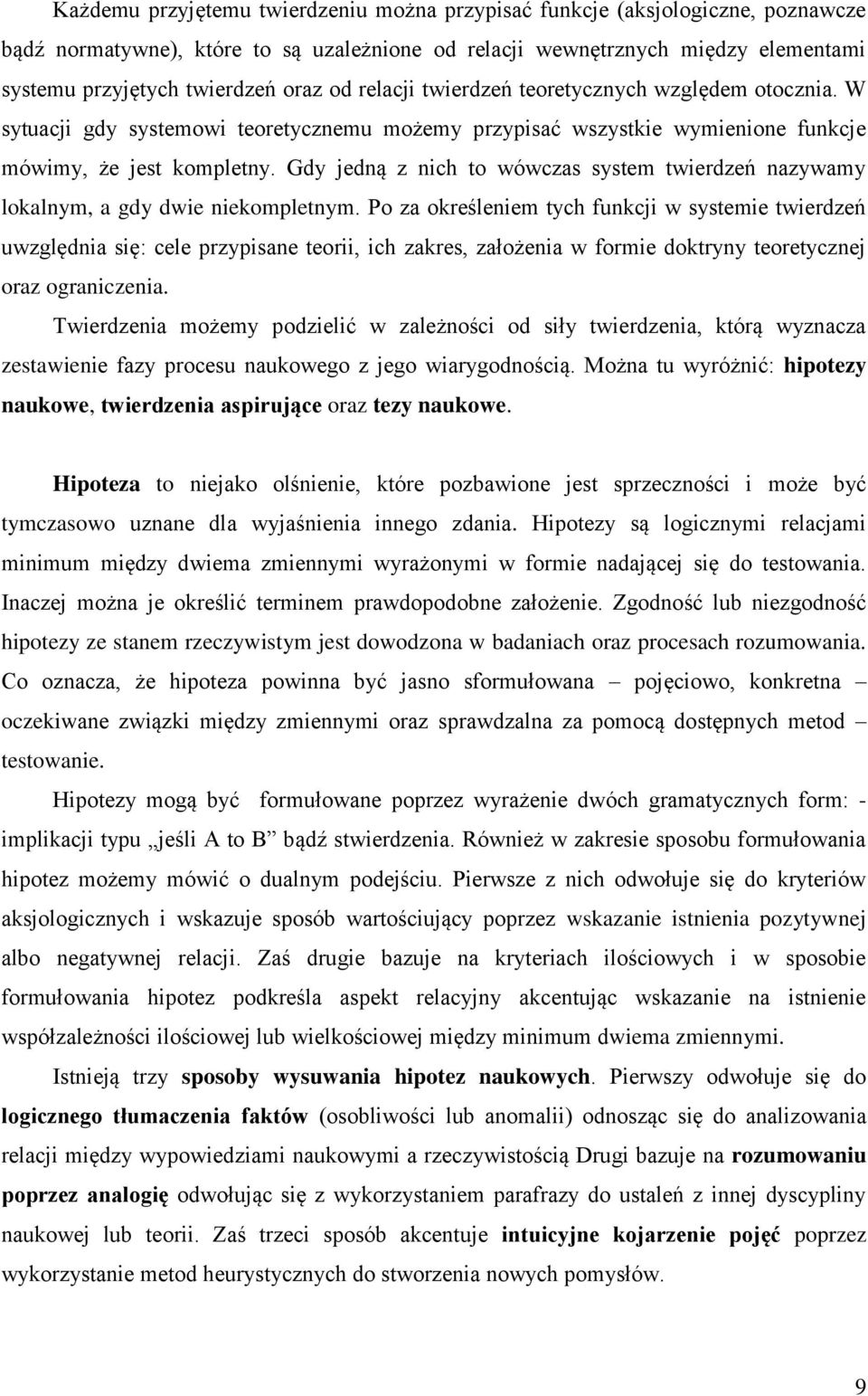 Gdy jedną z nich to wówczas system twierdzeń nazywamy lokalnym, a gdy dwie niekompletnym.