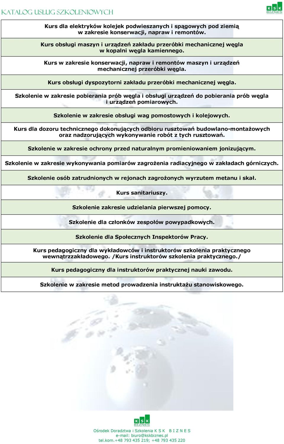 Kurs obsługi dyspozytorni zakładu przeróbki mechanicznej węgla. Szkolenie w zakresie pobierania prób węgla i obsługi urządzeń do pobierania prób węgla i urządzeń pomiarowych.