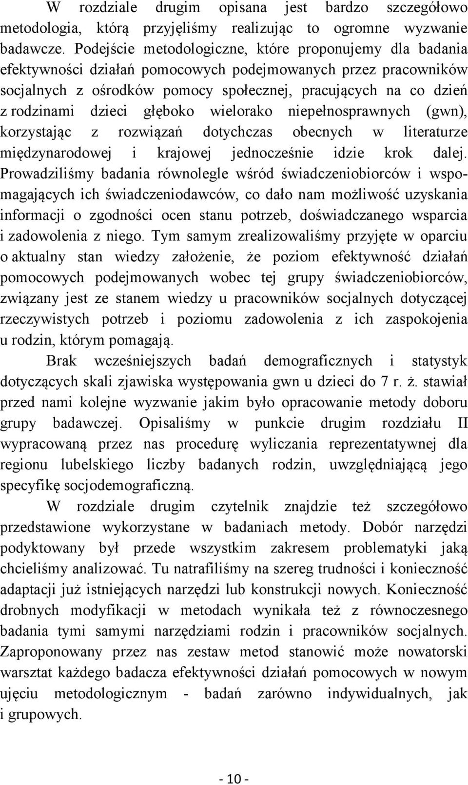 dzieci głęboko wielorako niepełnosprawnych (gwn), korzystając z rozwiązań dotychczas obecnych w literaturze międzynarodowej i krajowej jednocześnie idzie krok dalej.