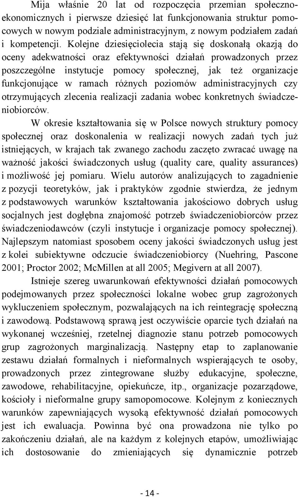 ramach różnych poziomów administracyjnych czy otrzymujących zlecenia realizacji zadania wobec konkretnych świadczeniobiorców.