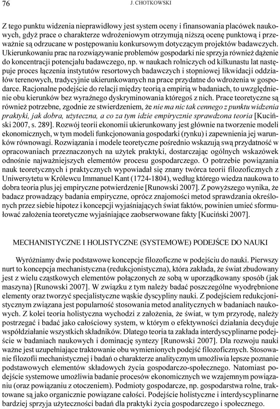 w naukach rolniczych od kilkunastu lat nastêpuje proces ³¹czenia instytutów resortowych badawczych i stopniowej likwidacji oddzia- ³ów terenowych, tradycyjnie ukierunkowanych na prace przydatne do