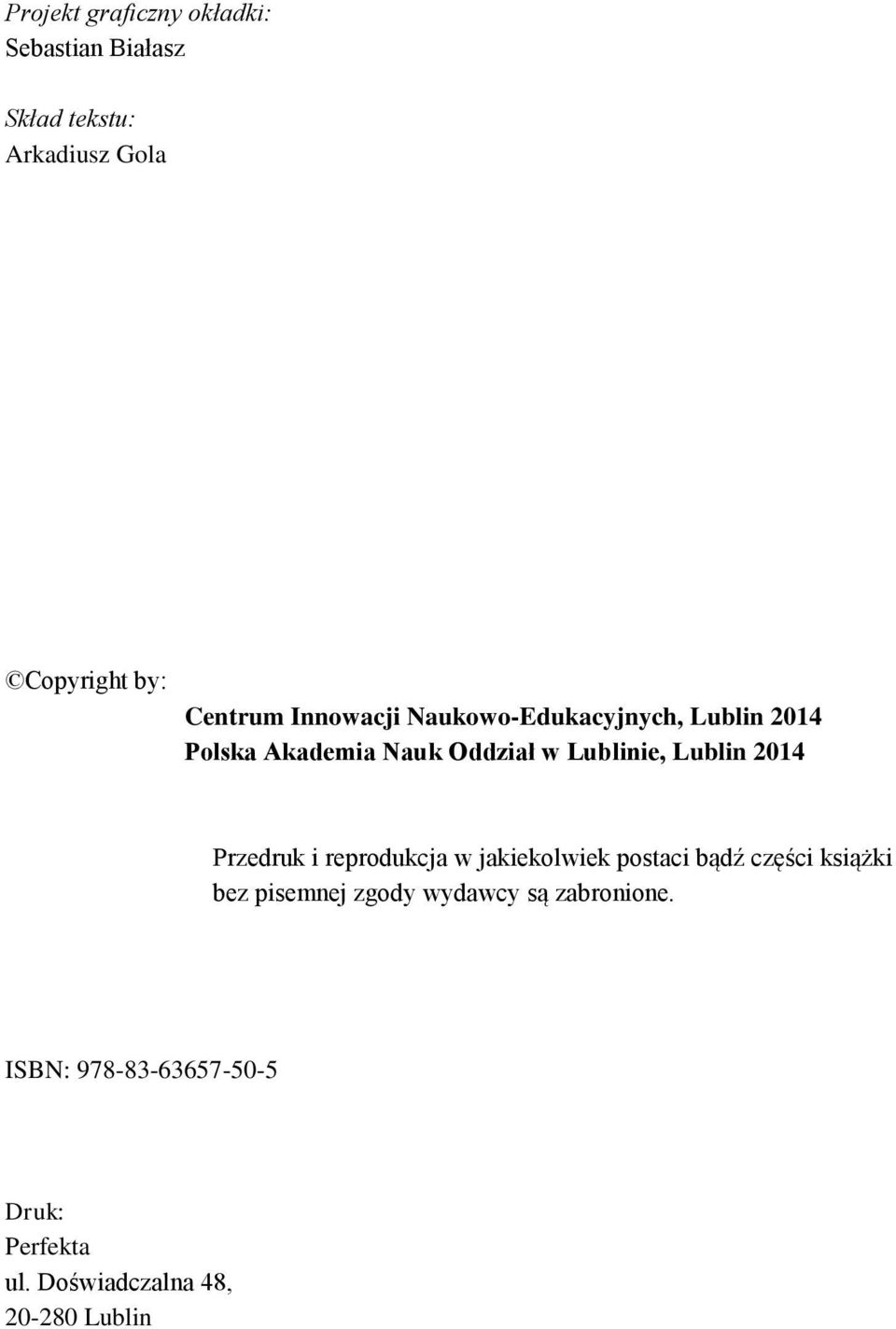 Lublin 2014 Przedruk i reprodukcja w jakiekolwiek postaci bądź części książki bez pisemnej